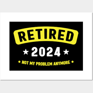 Retired 2024 Not My Problem Anymore ,Funny Retirement Posters and Art